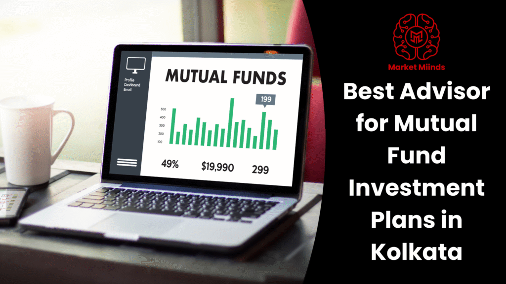 Best Advisor for Mutual Fund Investment Plans in Kolkata