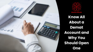 Tips to Create Demat Account and the Benefits You Gain